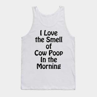 I Love the Smell of Cow Poop In the Morning Funny Farmer Coffee Tank Top